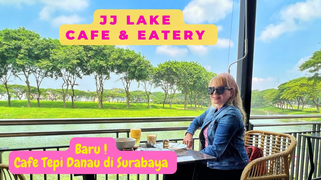 JJ Lake Cafe & Eatery | Cafe View Danau Baru & Viral Di Surabaya !