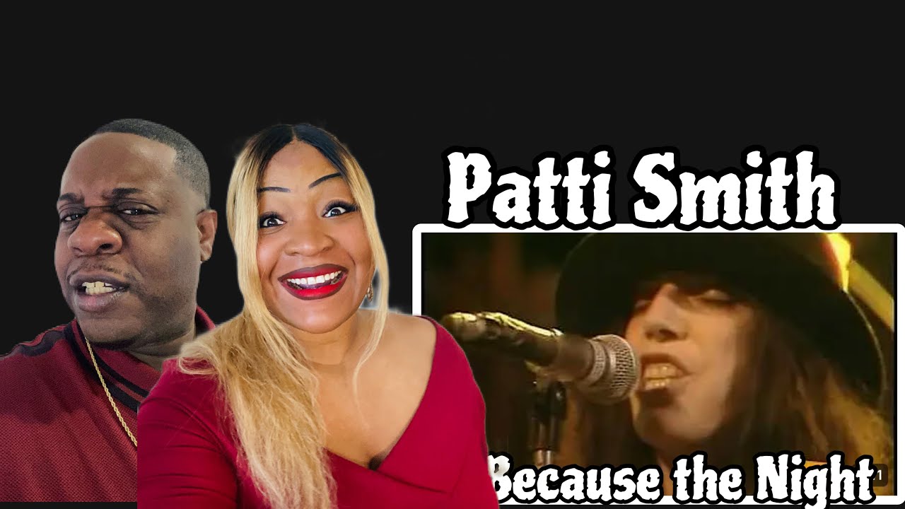 Her Voice Is Awesome!!  Patti Smith -  Because The Night  (Reaction)