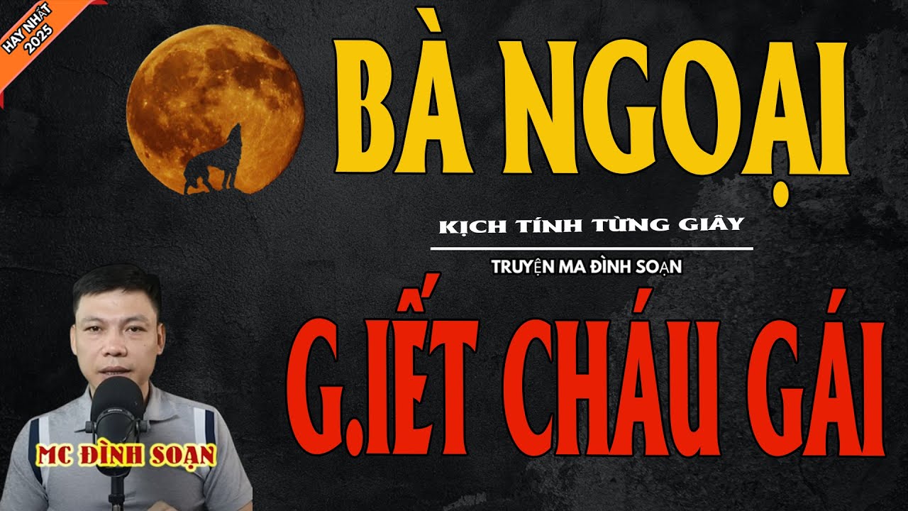 BÀ NGOẠI G.IẾT CHÁU GÁI | Truyện Ma Kinh Dị - Chuyện Ma MC Đình Soạn Mới Nhất