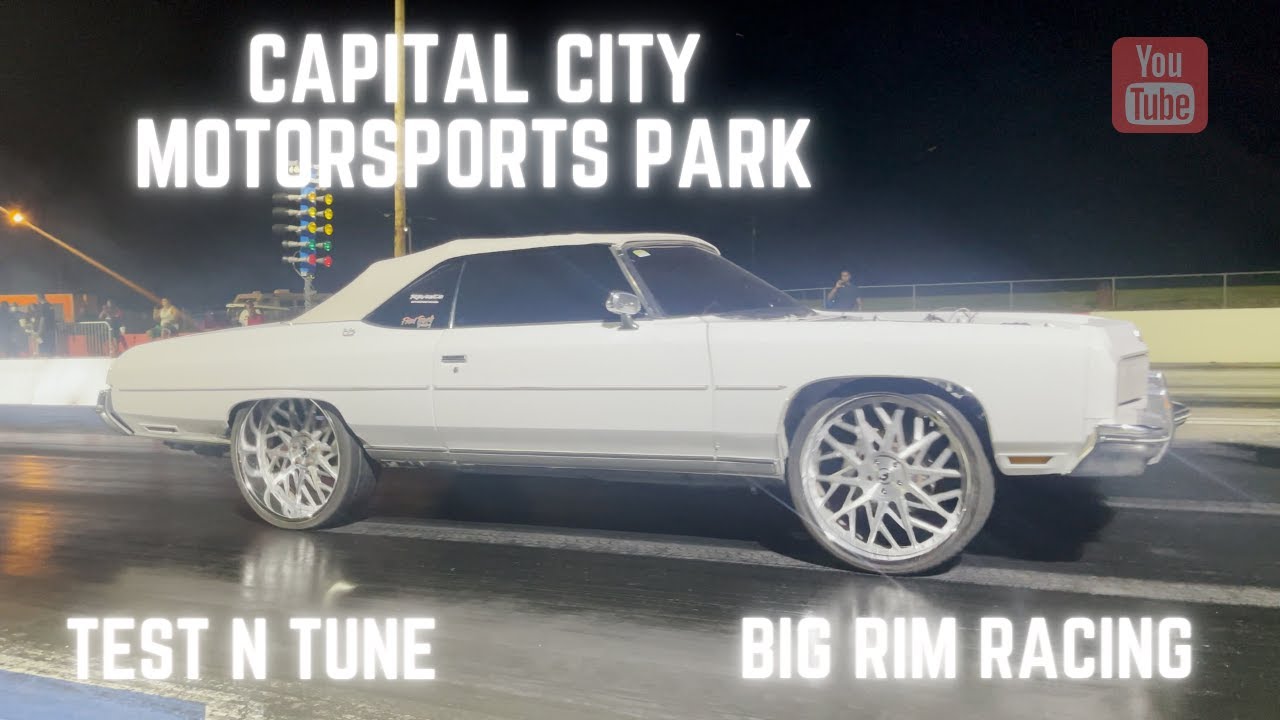 CAPITAL CITY MOTORSPORTS PARK | TEST N TUNE | DONK | G BODY | BIG RIM | GRUDGE RACING