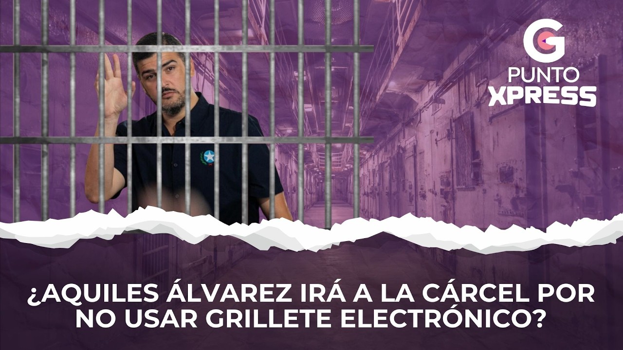 ¿Aquiles Álvarez irá a la cárcel por no usar grillete electrónico?