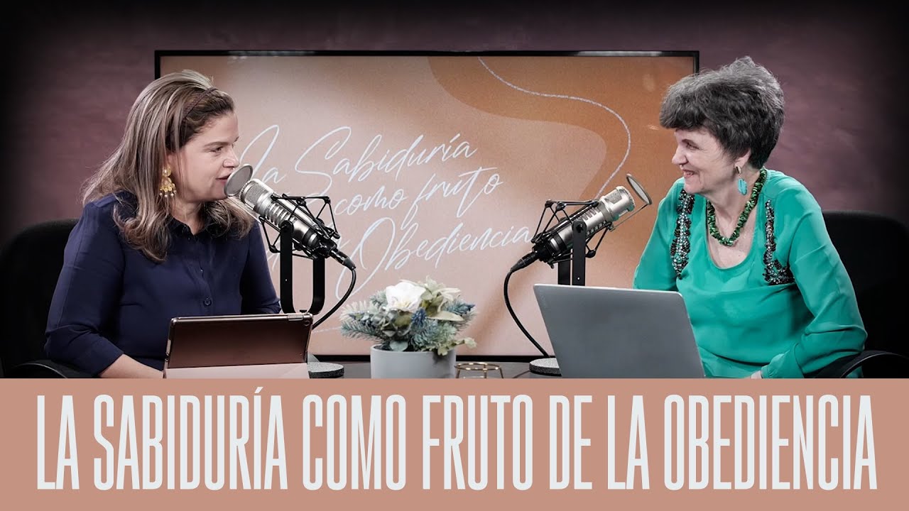 La sabiduría como fruto de la obediencia | Mujer para la gloria de Dios