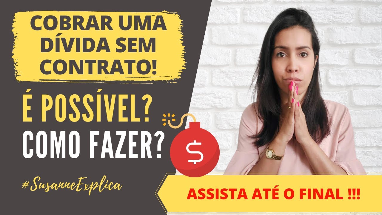 COMO COBRAR UMA DÍVIDA SEM CONTRATO ASSINADO? | É POSSÍVEL? COMO FAZER? #SusanneExplica