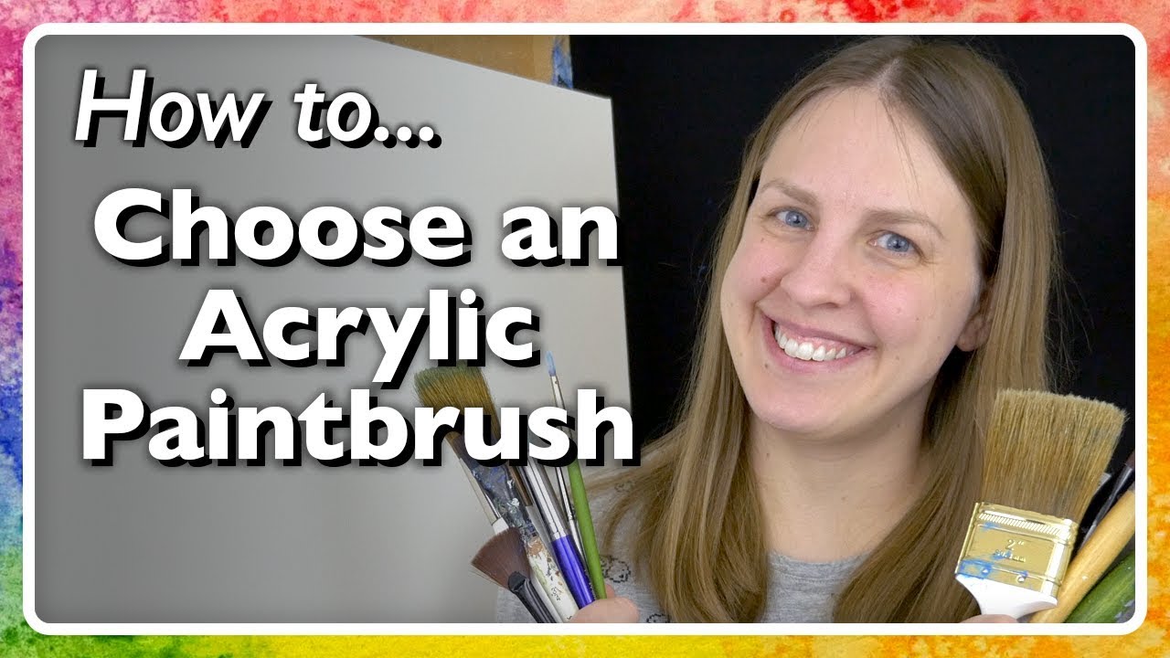 Choosing an Acrylic Paintbrush