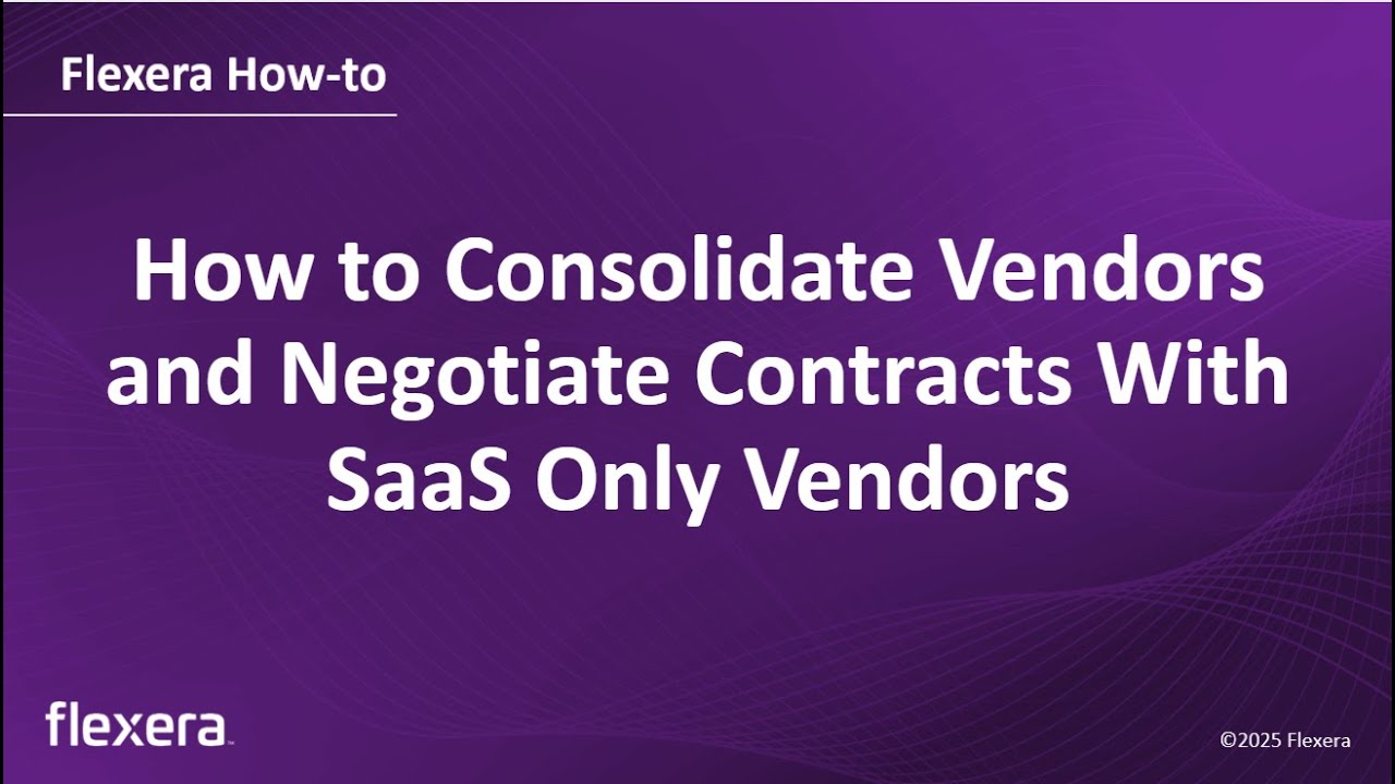 Vendor Consolidation & Contract Negotiation | Flexera