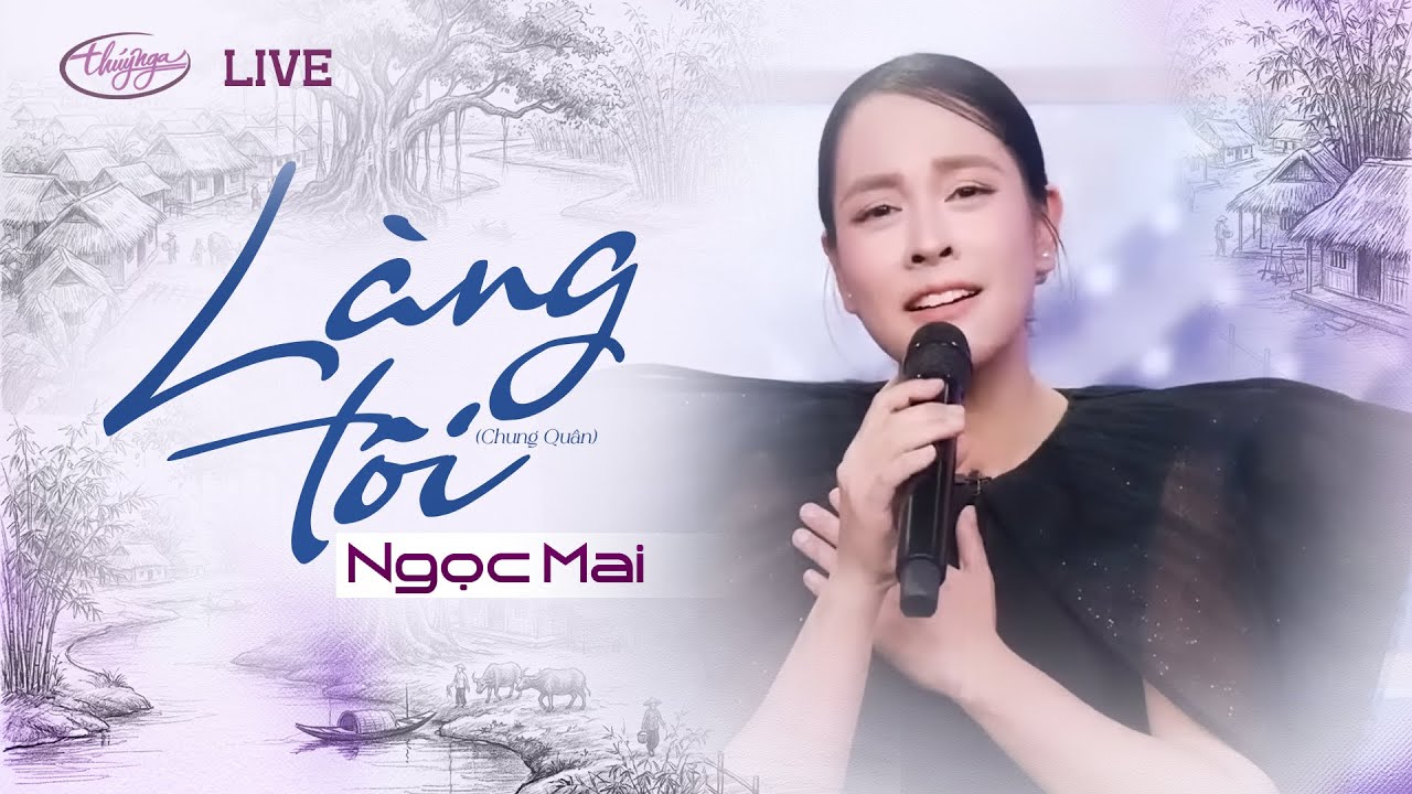 L&agrave;ng T&ocirc;i (Chung Qu&acirc;n) - Ngọc Mai Live