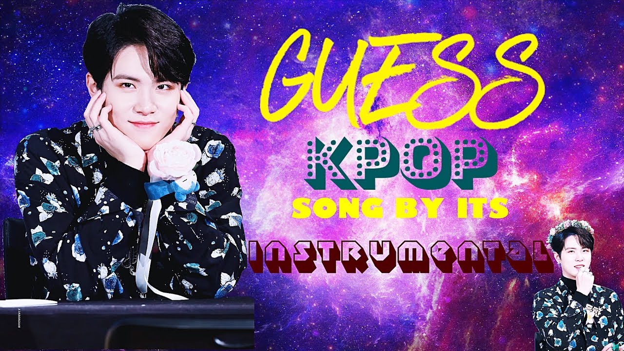 GUESS THE KPOP SONG BY INSTRUMENTAL VERSION