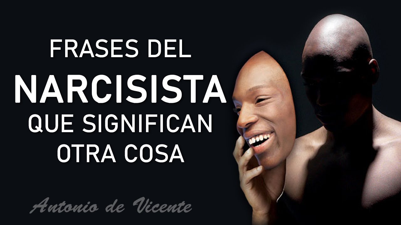 FRASES DEL NARCISISTA QUE SIGNIFICAN OTRA COSA  | Antonio de Vicente
