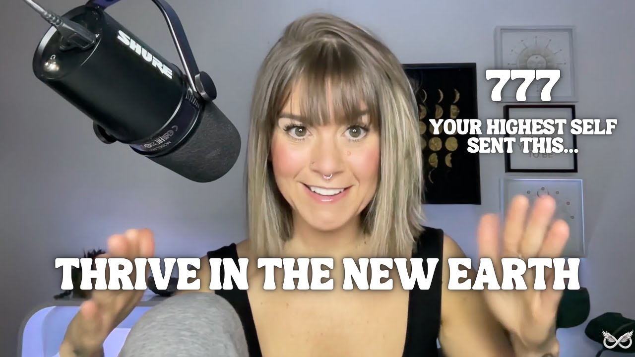 You're Here to THRIVE in the NEW EARTH Paradigm... This Channeled Message Found You For a Reason