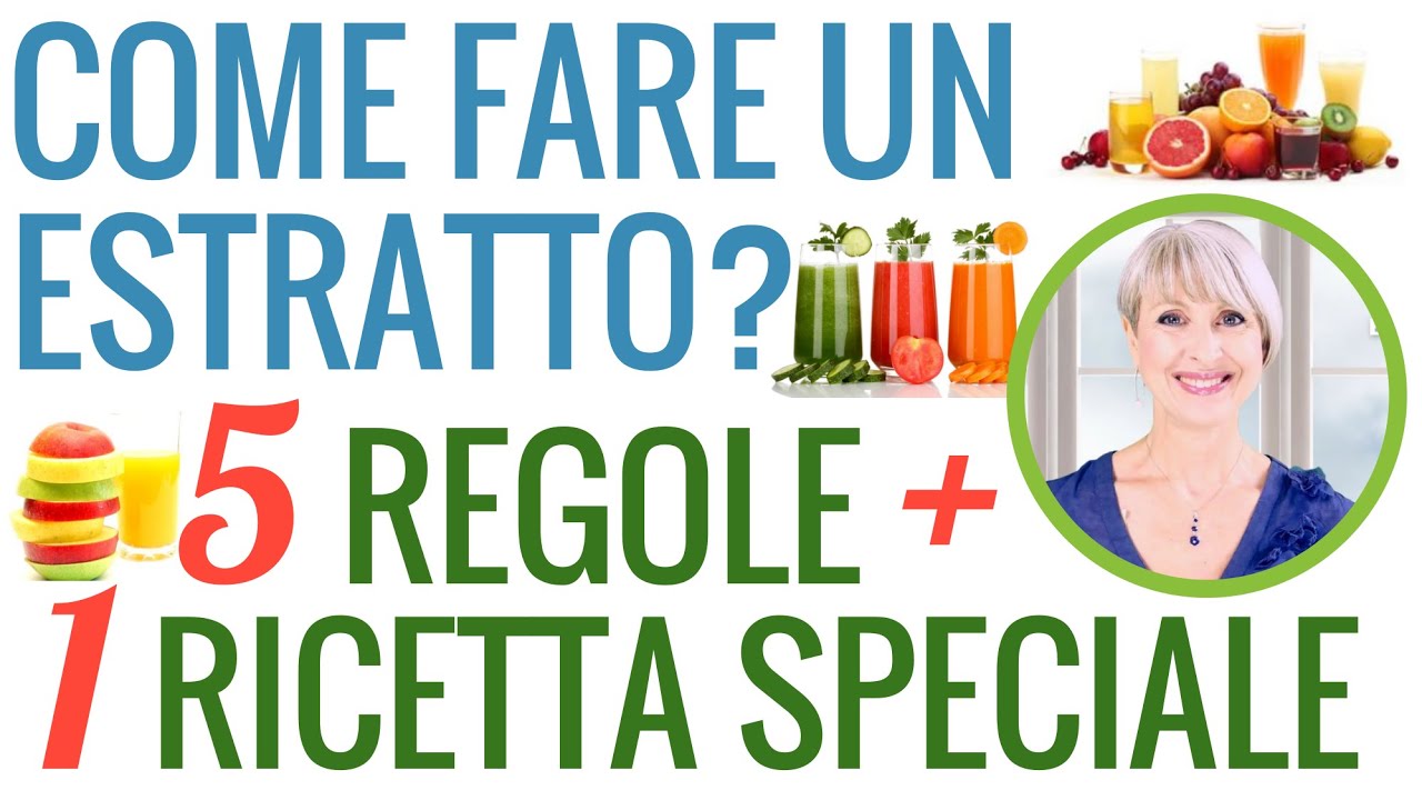 COME FARE un ESTRATTO di FRUTTA e VERDURA BUONISSIMO e SANO: 5 REGOLE + 1 RICETTA SPECIALE