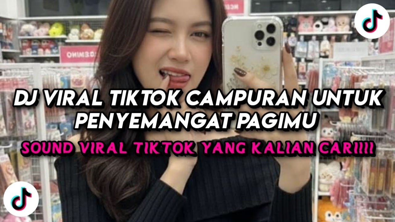 DJ Viral TikTok Campuran Untuk Penyemangat Pagimu 