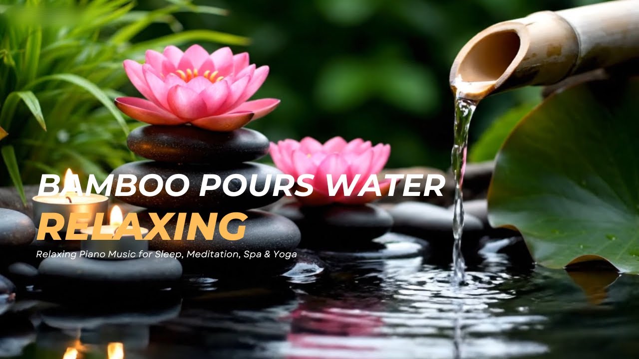 5 hours, Soft candlelight glows gently and bamboo pours water & Relaxing  Piano Music for Sleep
