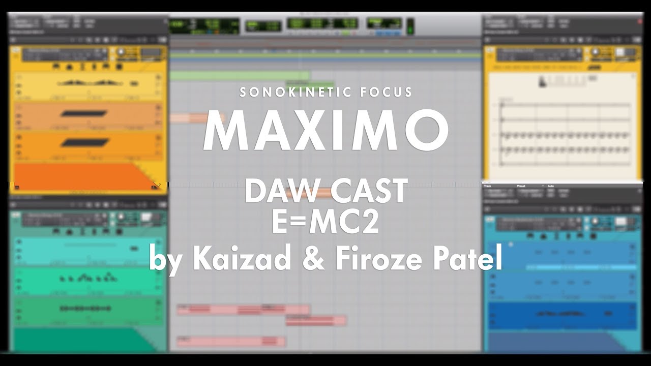 Sonokinetic Focus - Maximo - DAW Cast E=MC2 By Kaizad Patel & Firoze Patel