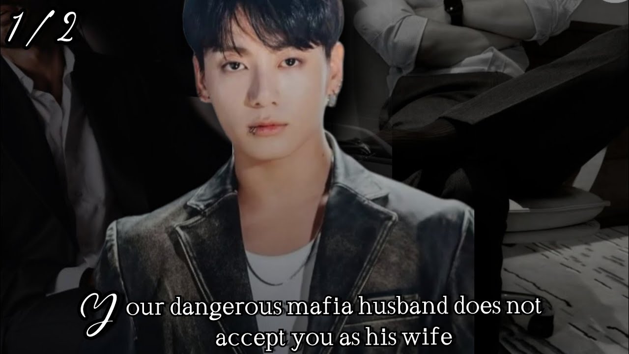 Your dangerous mafia husband does not accept you as his wife || Cold-hearted mafia king