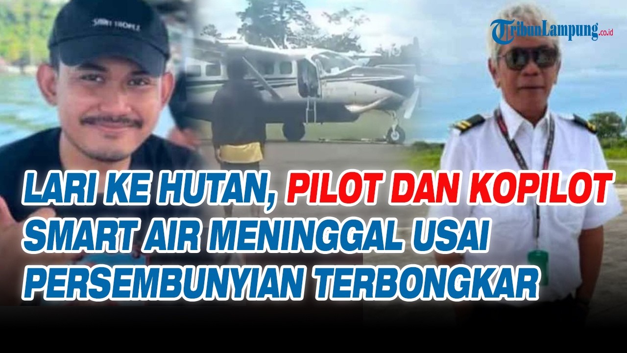 Lari ke Hutan Papua, Pilot dan Kopilot Smart Air Meninggal Usai Persembunyian Terbongkar