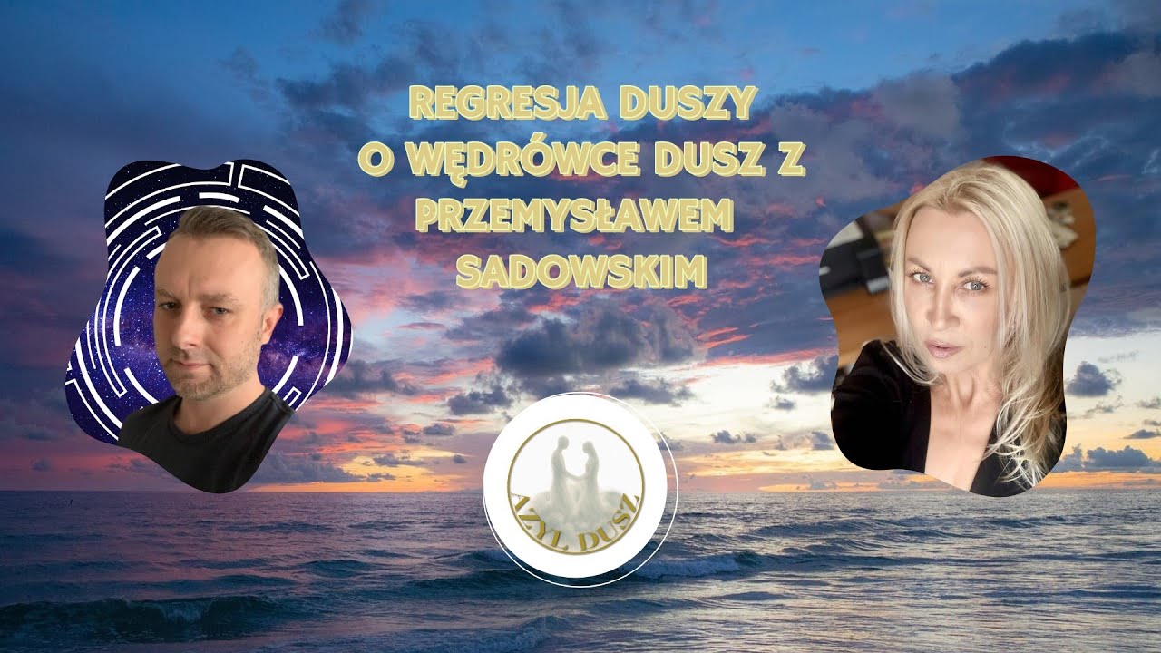 Przemysław Sadowski  - O  Regresji Duszy, a także  o wędr&oacute;wce dusz