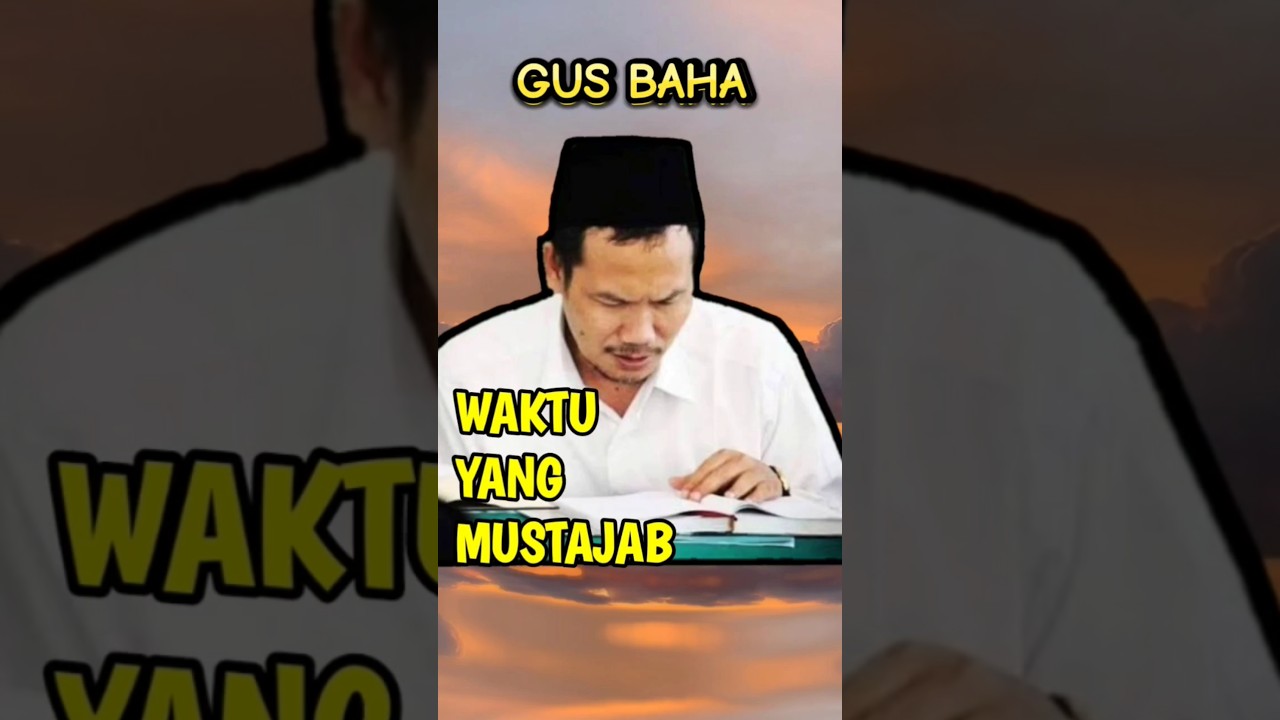 GUS BAHA - WAKTU DOA YANG MUSTAJAB - #gusbaha #gusbahabahasaindonesia #ngajigusbahaterbaru