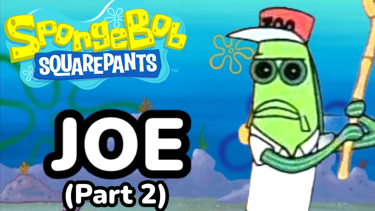 SpongeBob: Joe (Part 2)
