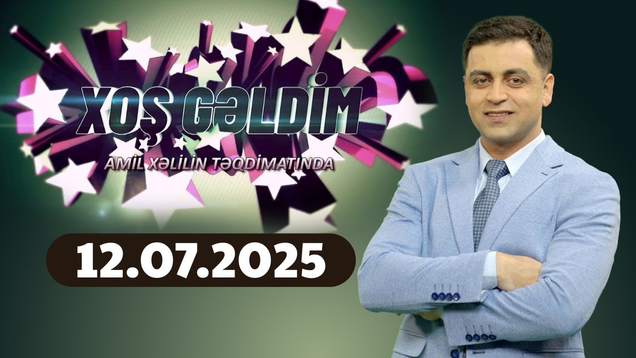 Xoş gəldim Amil Xəlilin təqdimatında (12.07.2025) Quba Qonaqkənd