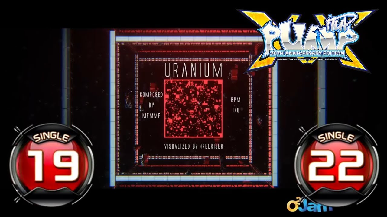 [PUMP IT UP XX] Uranium S19 & S22 ✔