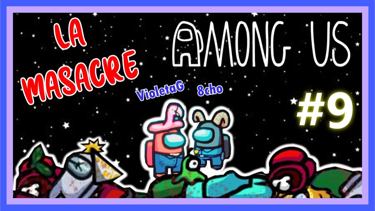 MASACRE con 8CHO en AMONG US #9 | VIOLETAG
