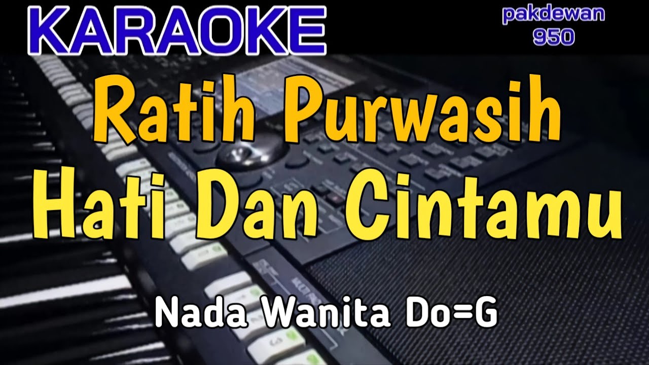 HATI DAN CINTAMU || RATIH PURWASIH || KARAOKE || COVER NADA WANITA DO=G
