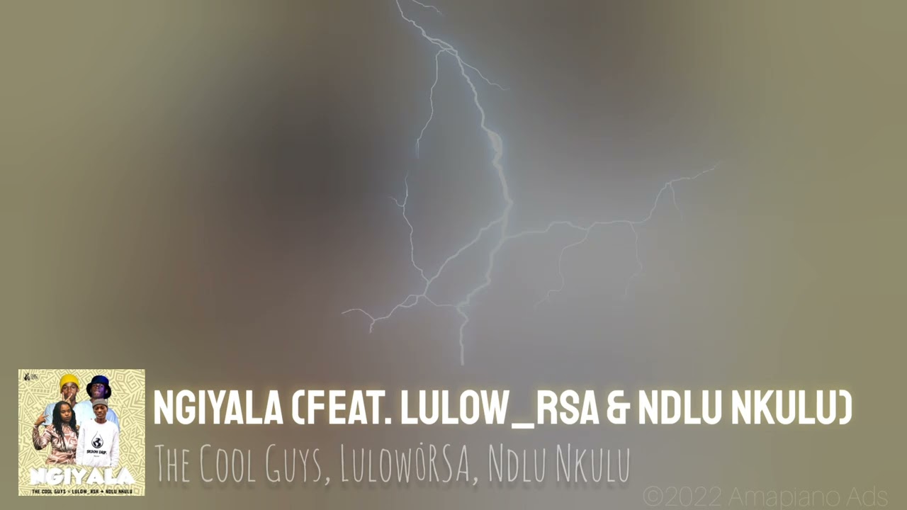 Ngiyala (feat. Lulow_RSA & Ndlu Nkulu)
