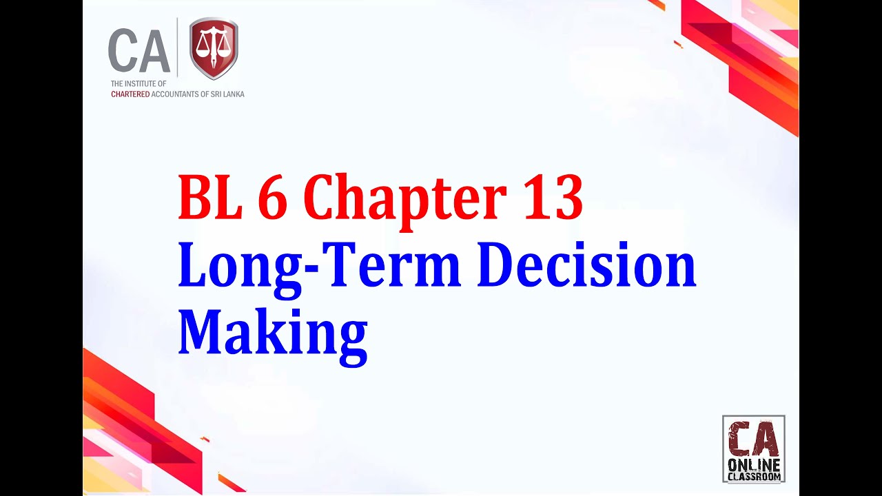 BL 6 Chapter 13 Long-Term Decision Making