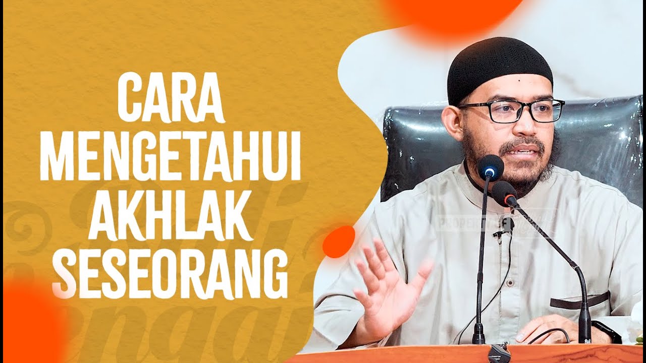 Cara Mengetahui Akhlak Seseorang - Ustadz dr. Raehanul Bahraen, M.Sc., Sp.PK