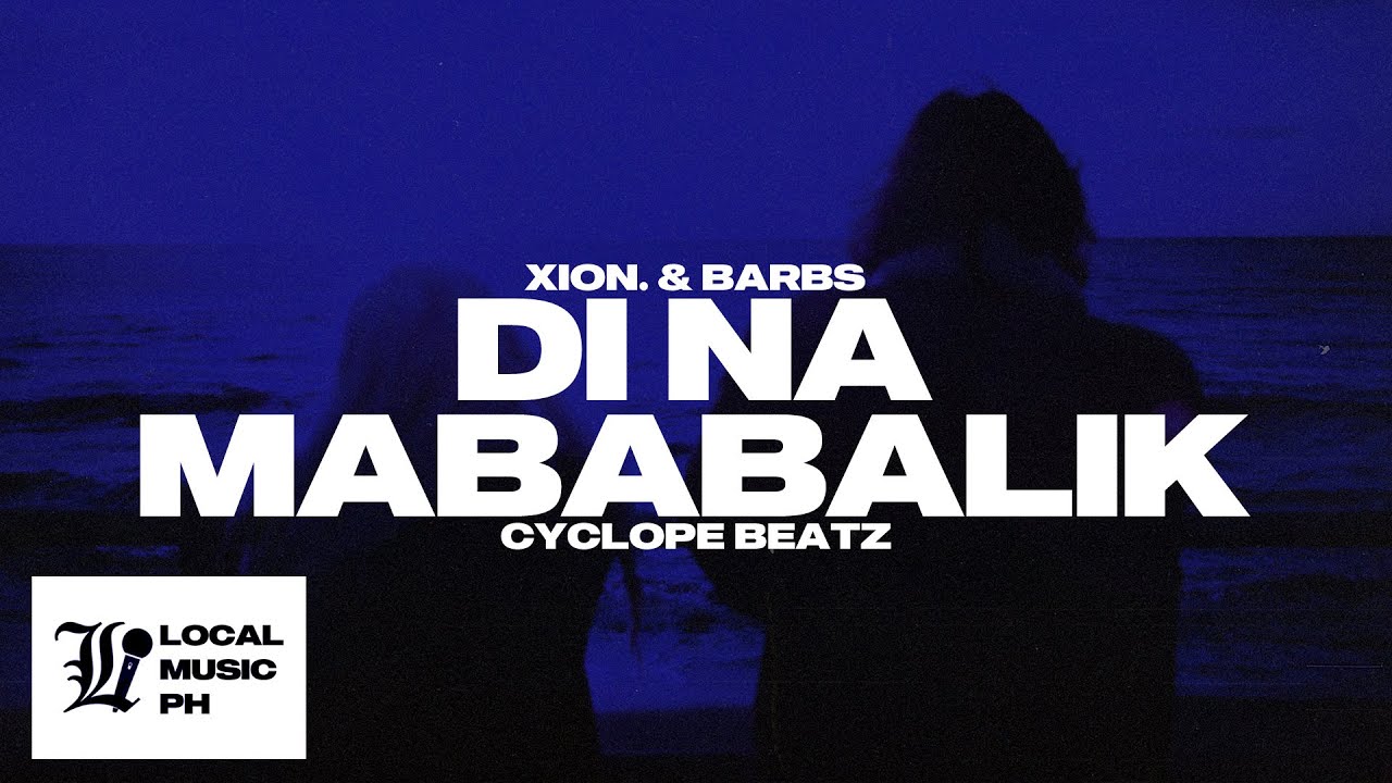 XION. & barbs - Di Na Mababalik