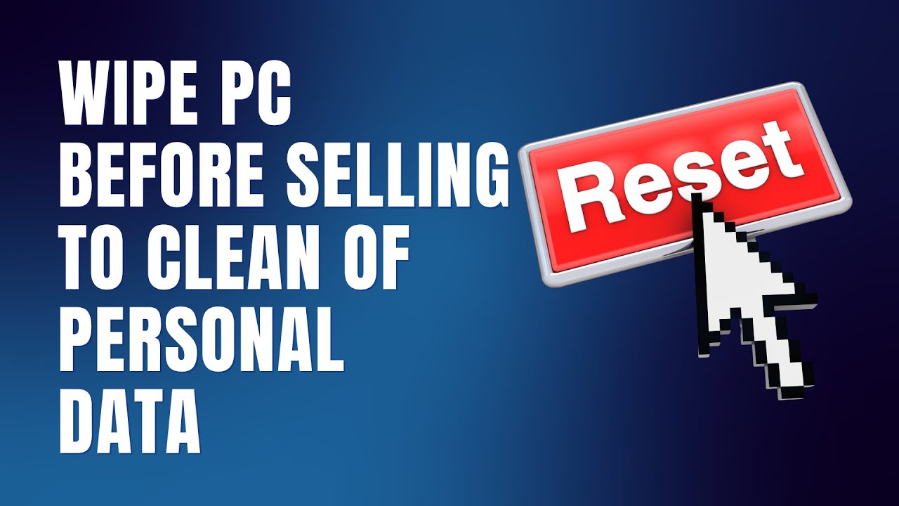 How to Wipe PC Before Selling To Clean of Personal Data