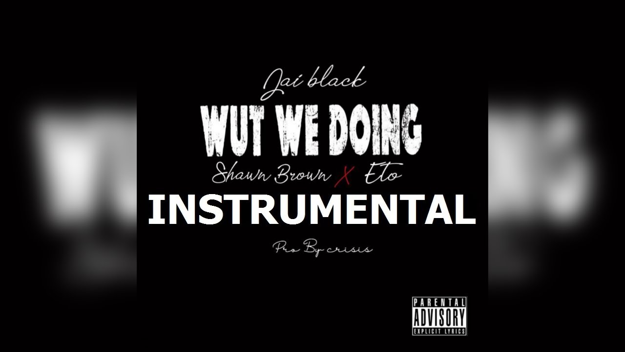 Jai Black & Eto, Shawn Brown - What We Doing (Instrumental) 