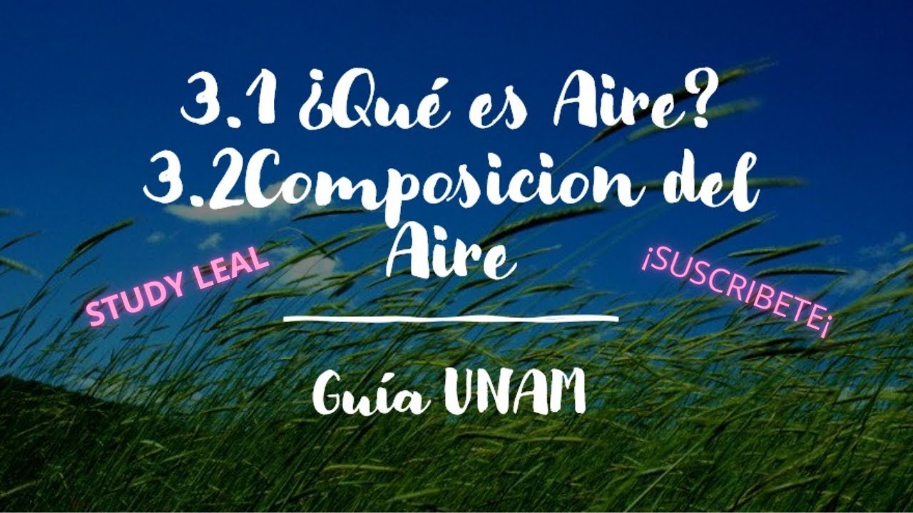 3 2  El aire y su composici&oacute;n -Qu&iacute;mica, Gu&iacute;a UNAM &iexcl;APRENDELO&iexcl;