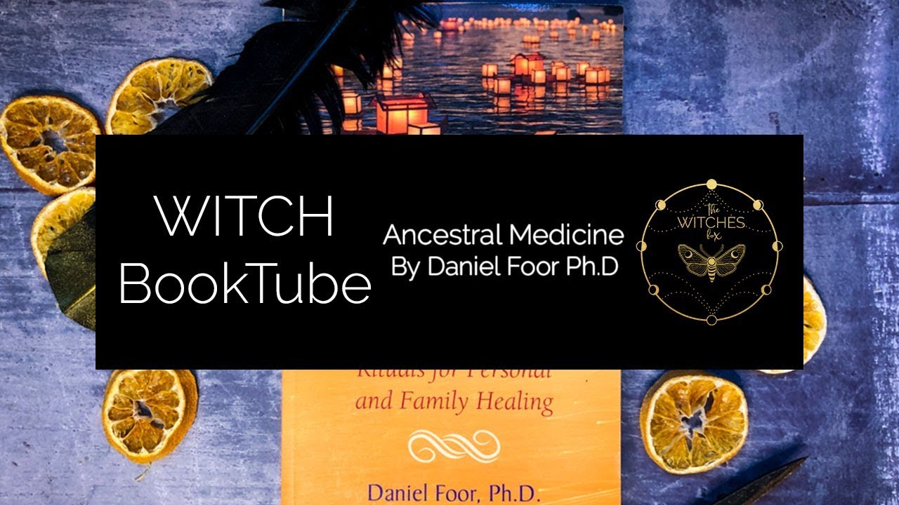Witch BookTube Ancestral Medicine: Rituals for Personal and Family Healing by Daniel Foor