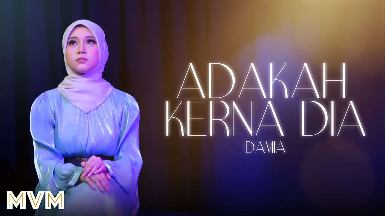 Damia - Adakah Kerna Dia (Official Music Video)