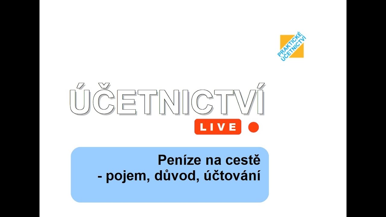 Účetnictví LIVE: Peníze na cestě