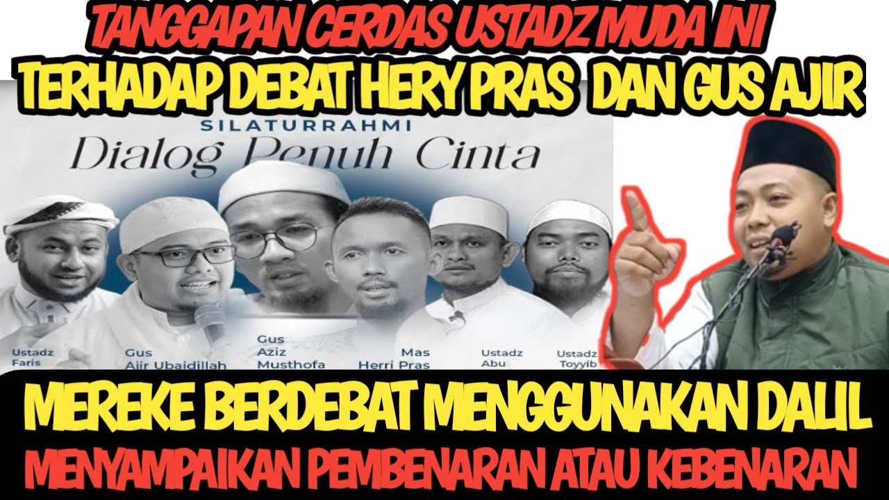 TANGGAPAN CERDAS USTADZ INI TERHADAP DEBAT HERY PRAS DENGAN GUS AJIR MEREKA MENCARI PEMBENARAN ? 