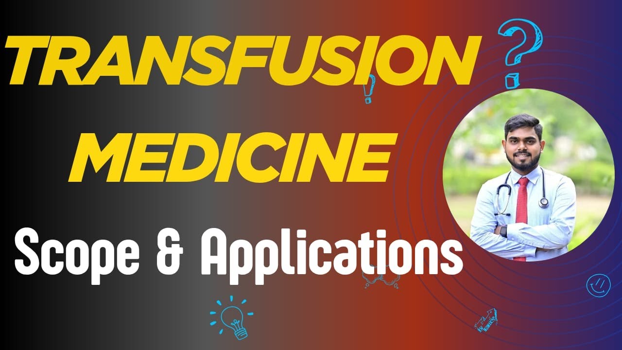 TRANSFUSION MEDICINE scope and applications
