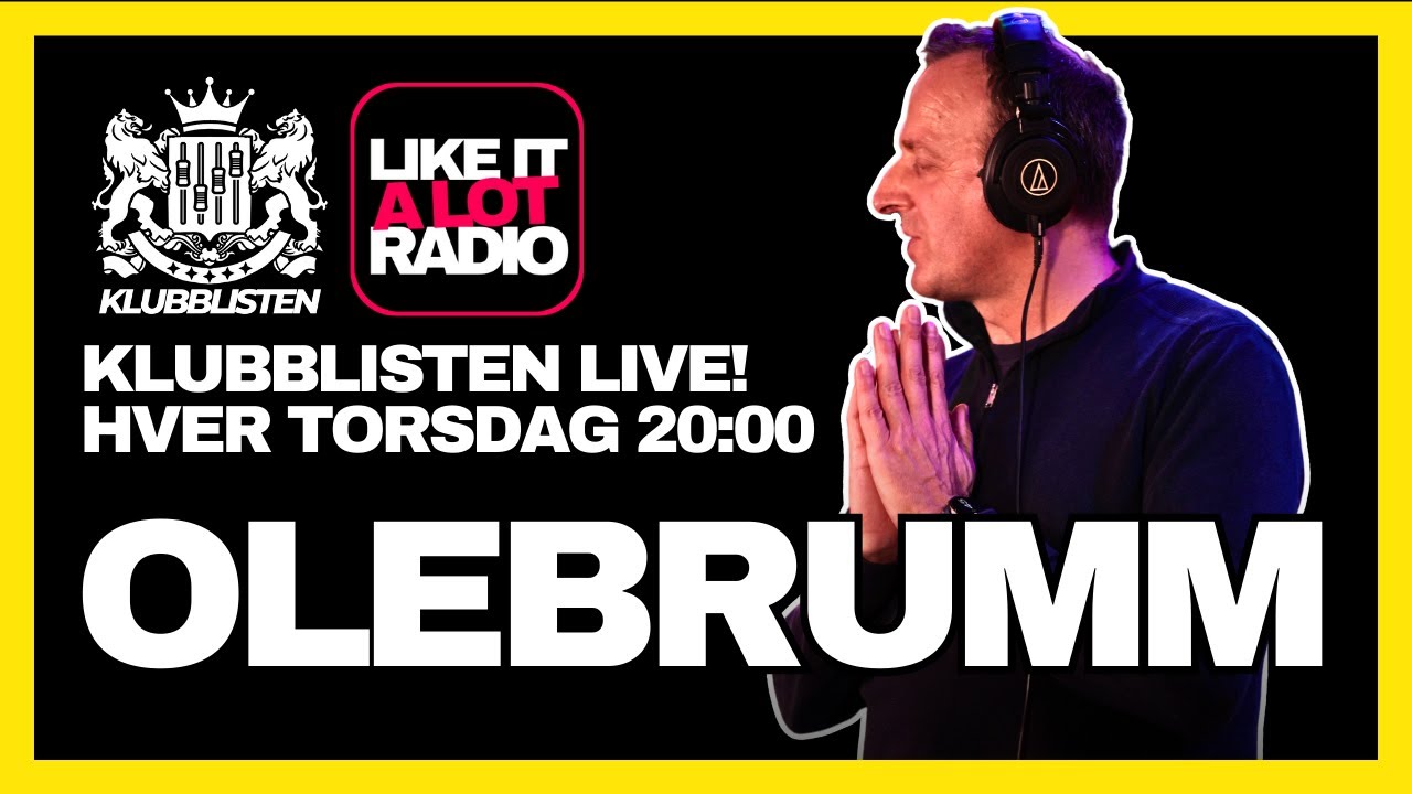 Klubblisten Live! x LIKE IT A LOT RADIO // Olebrumm