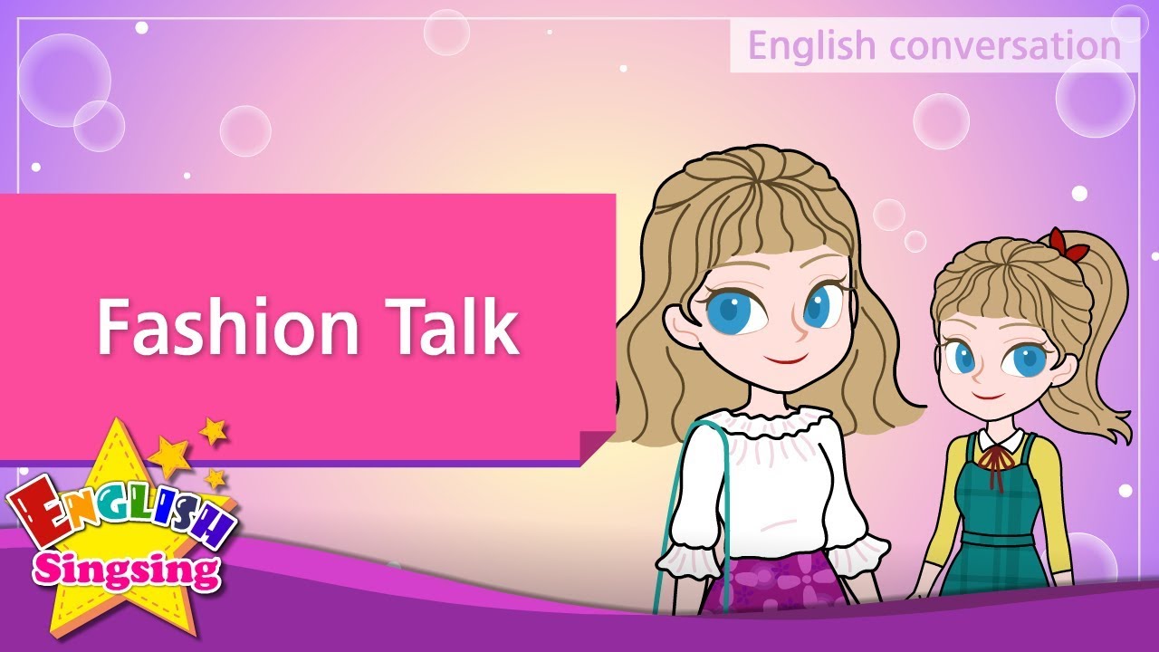 22. Conversation on fashion (Fashion Talk) - Educational video for Kids
