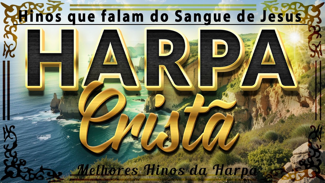 Louvores Da Harpa Cristã 🙏 30 Hinos que falam do Sangue de Jesus 🙏 Melhores Hinos da Harpa