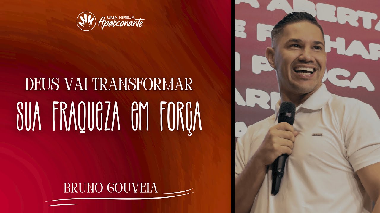 DEUS VAI TRANSFORMAR SUA FRAQUEZA EM FORÇA | BRUNO GOUVEIA