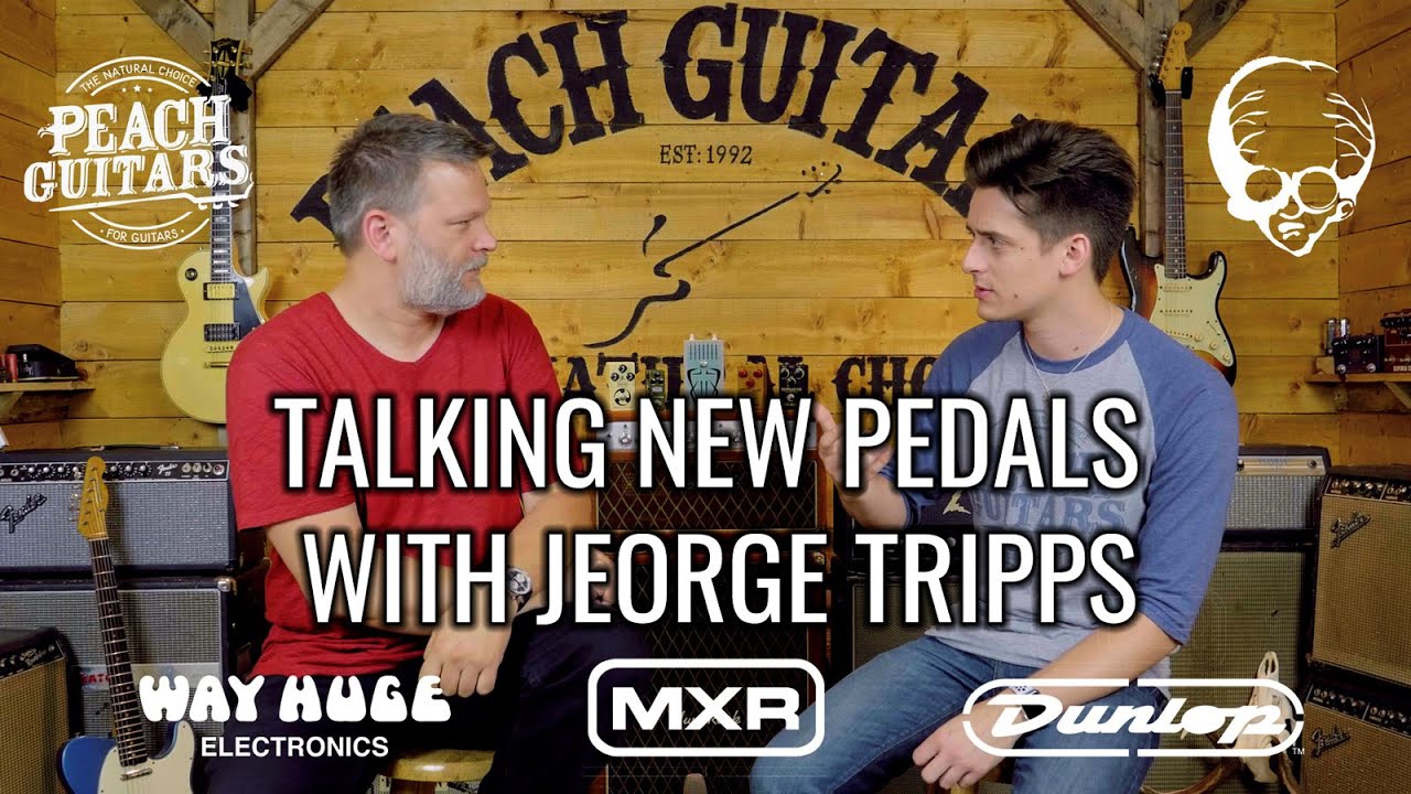 Talking BRAND NEW 2019 Pedals from; Way Huge, MXR and Dunlop with Jeorge Tripps