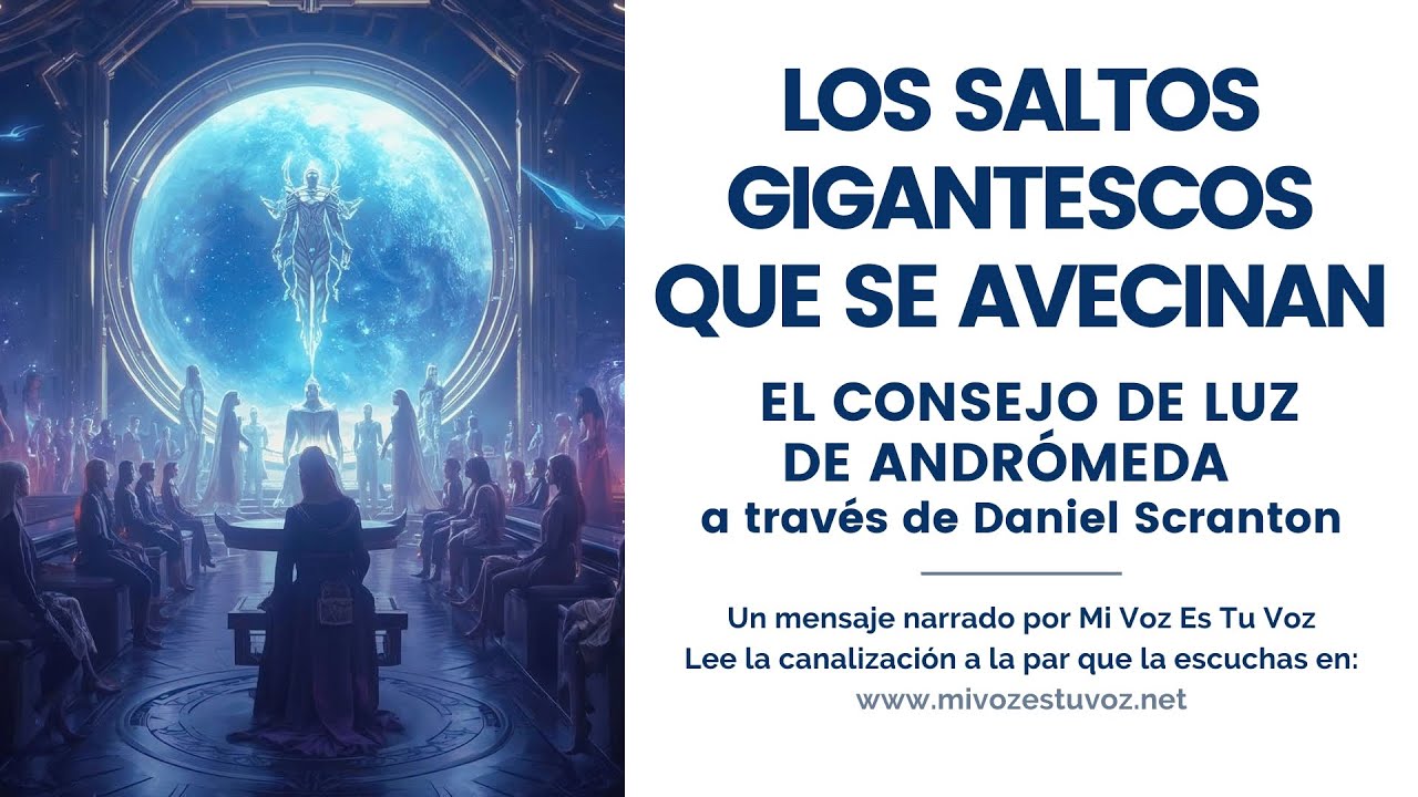 LOS SALTOS GIGANTESCOS QUE SE AVECINAN PARA LA HUMANIDAD - El Consejo de Luz de Andrómeda