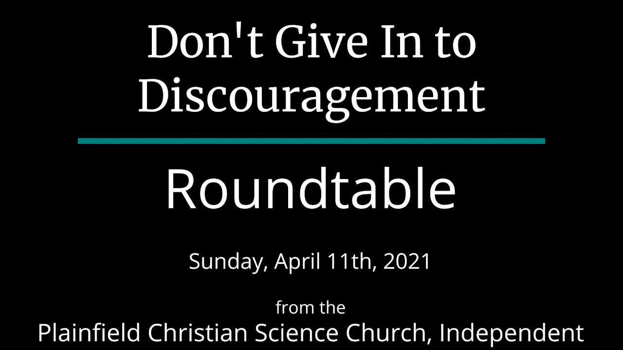 Don't Give In to Discouragement — Sunday, April 11th, 2021 Roundtable
