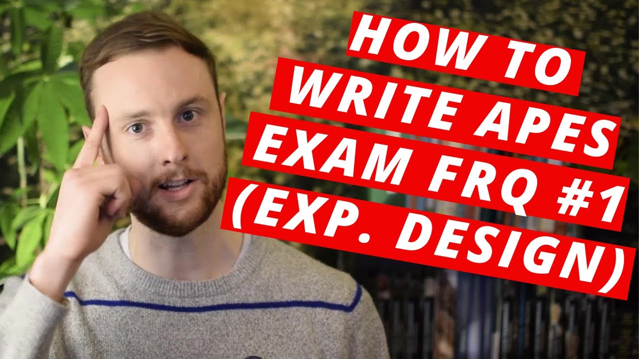 How to Write AP Environmental Science Exam FRQ #1 (Experimental Design)