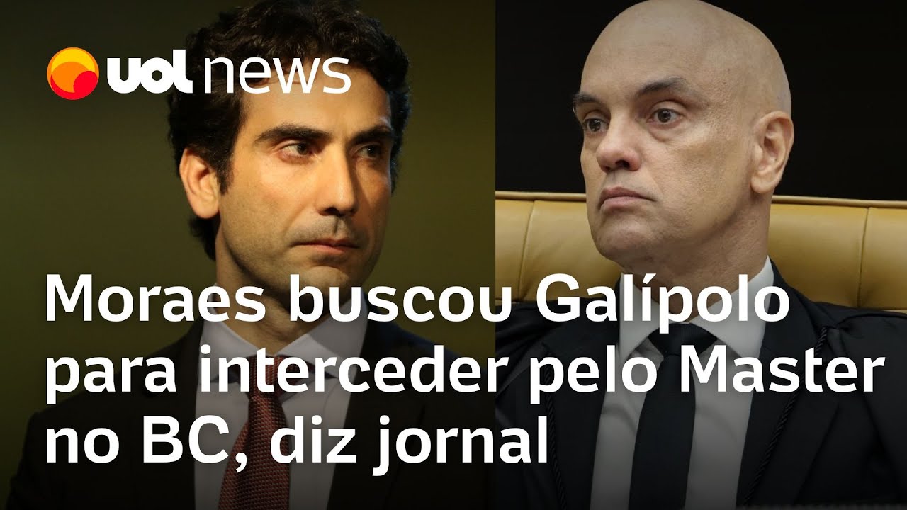 Alexandre de Moraes buscou Gal&iacute;polo para interceder pelo Banco Master no BC, diz jornal