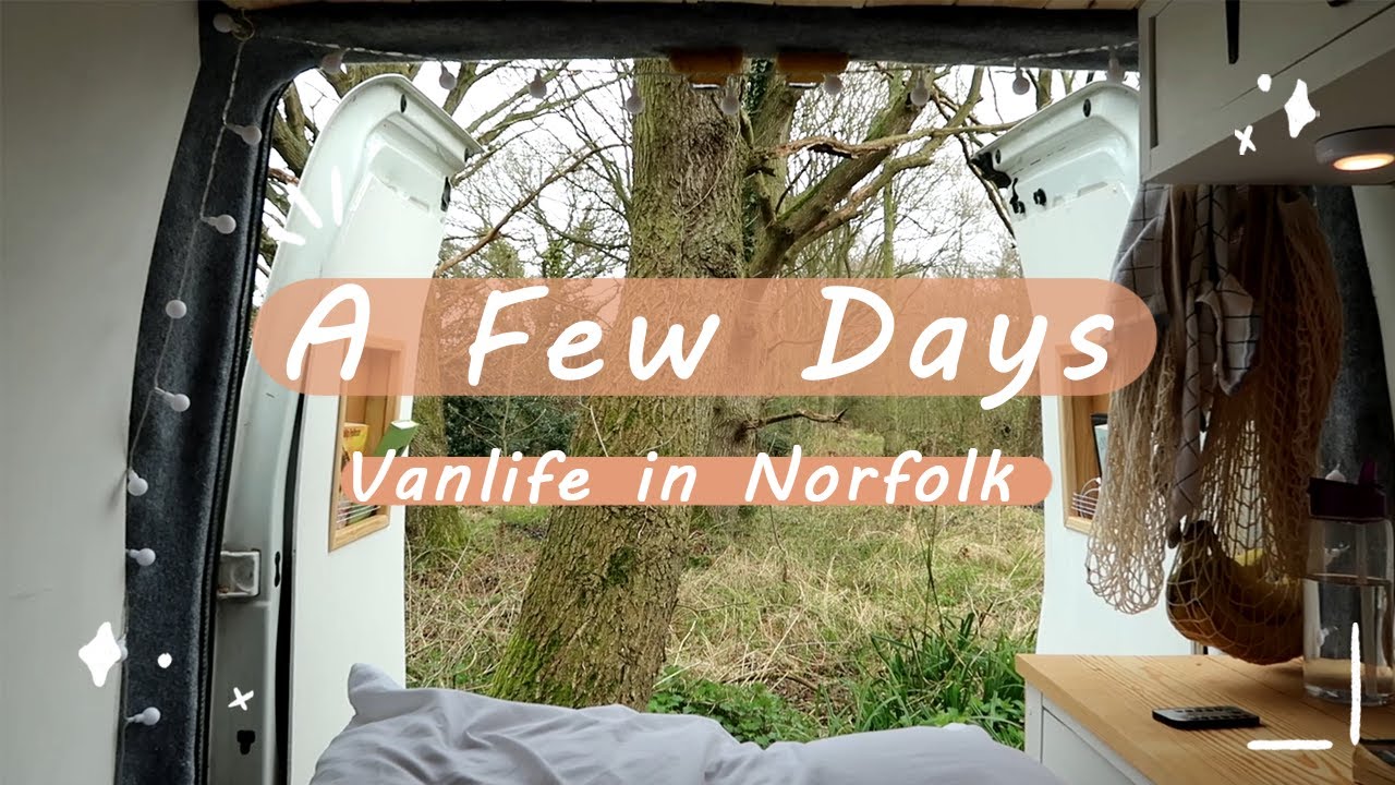 Vanlife Diaries | A Few Days In The Van, Exploring Norfolk | Solo Female Vanlife