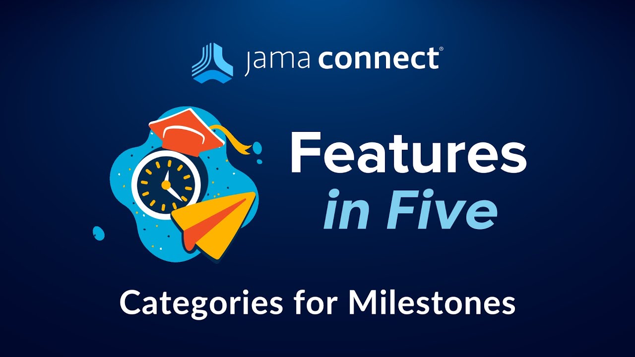 Jama Connect® Features in Five: Categories for Milestones
