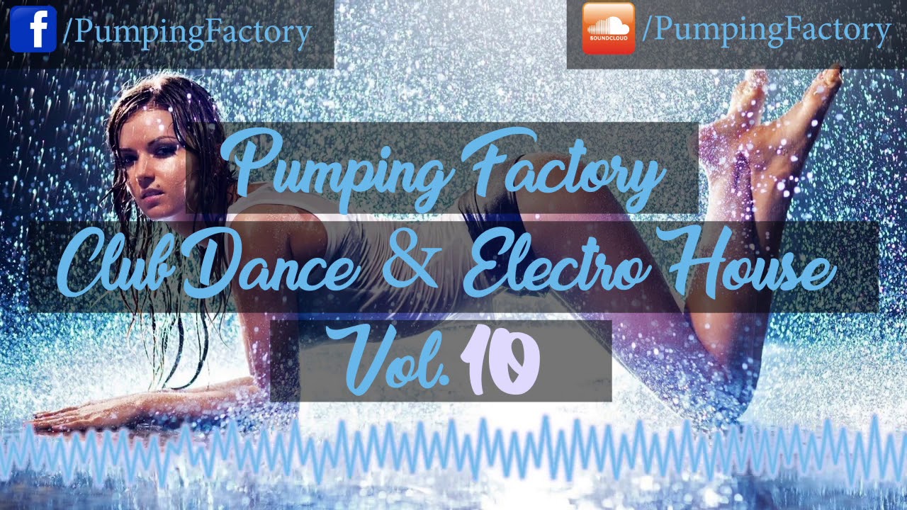 ♫ Pumping Factory - Club Dance & Electro House Vol. 10 (Pump Mix 2018) ♫